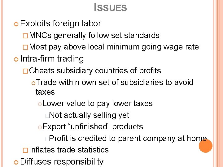 ISSUES Exploits foreign labor �MNCs generally follow set standards �Most pay above local minimum