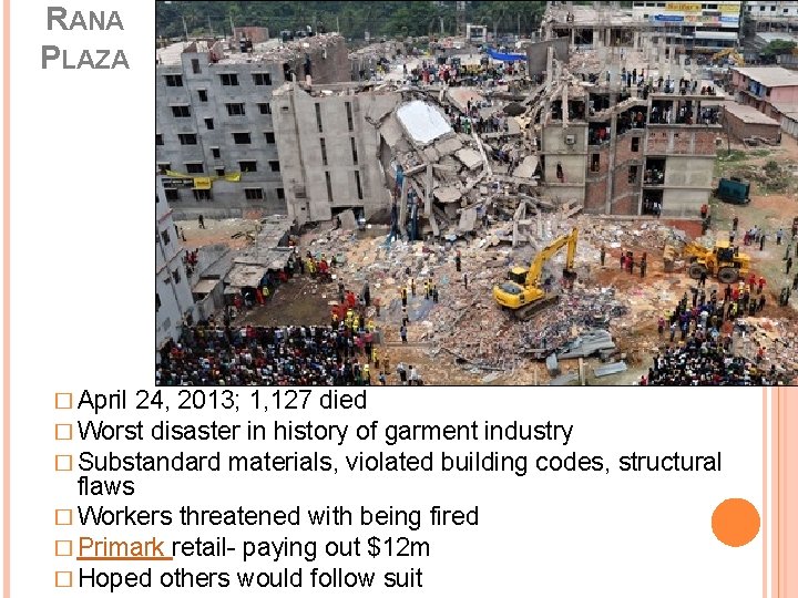 RANA PLAZA � April 24, 2013; 1, 127 died � Worst disaster in history