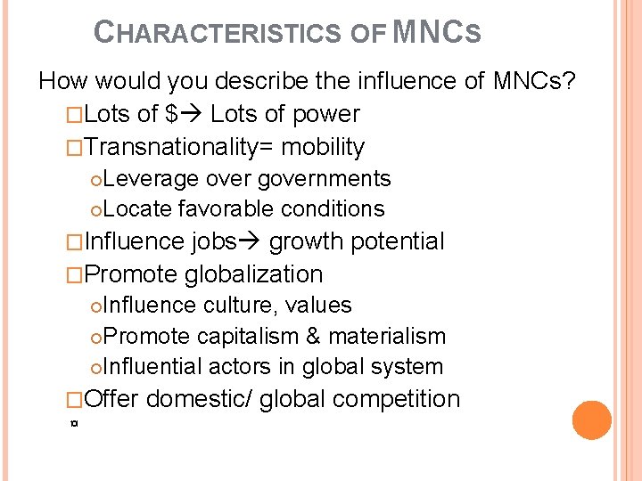 CHARACTERISTICS OF MNCS How would you describe the influence of MNCs? �Lots of $