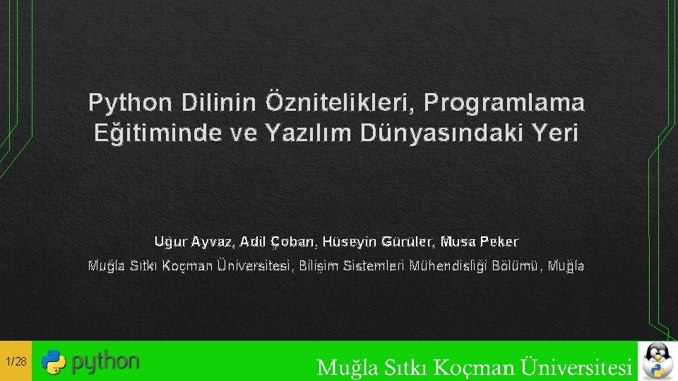 Python Dilinin Öznitelikleri, Programlama Eğitiminde ve Yazılım Dünyasındaki Yeri Uğur Ayvaz, Adil Çoban, Hüseyin