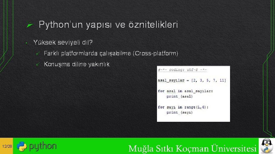 Ø Python’un yapısı ve öznitelikleri • 12/28 Yüksek seviyeli dil? ü Farklı platformlarda çalışabilme