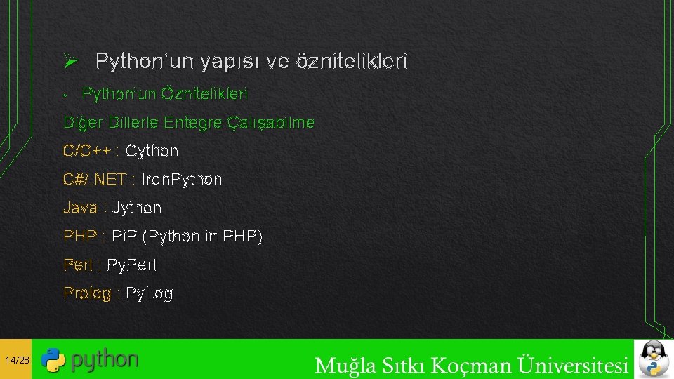 Ø Python’un yapısı ve öznitelikleri • Python’un Öznitelikleri Diğer Dillerle Entegre Çalışabilme C/C++ :