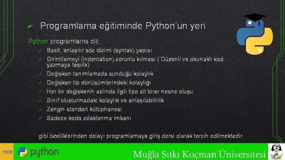 Ø Programlama eğitiminde Python’un yeri Python programlama dili; ü Basit, anlaşılır söz dizimi (syntax)