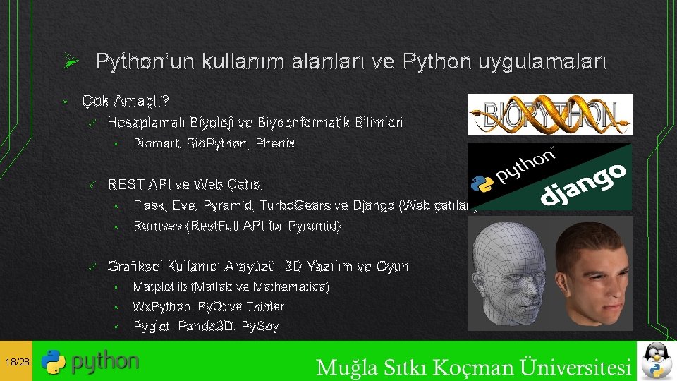 Ø Python’un kullanım alanları ve Python uygulamaları • Çok Amaçlı? ü Hesaplamalı Biyoloji ve