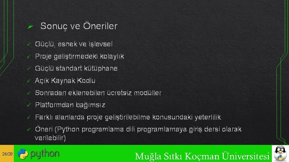 Ø Sonuç ve Öneriler 26/28 ü Güçlü, esnek ve işlevsel ü Proje geliştirmedeki kolaylık