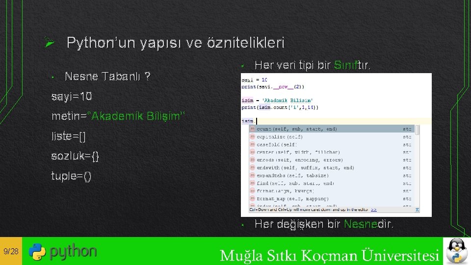 Ø Python’un yapısı ve öznitelikleri • Nesne Tabanlı ? • Her veri tipi bir