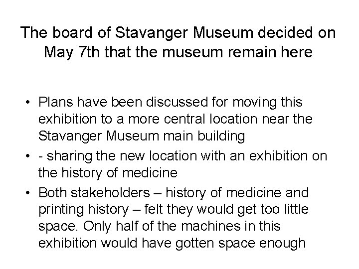 The board of Stavanger Museum decided on May 7 th that the museum remain