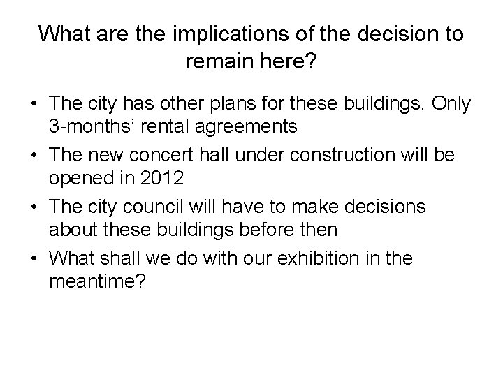 What are the implications of the decision to remain here? • The city has