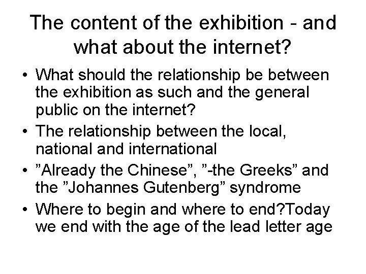 The content of the exhibition - and what about the internet? • What should