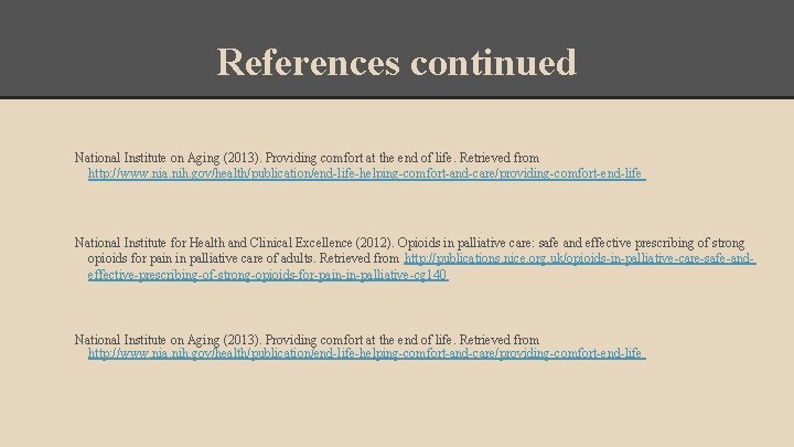 References continued National Institute on Aging (2013). Providing comfort at the end of life.