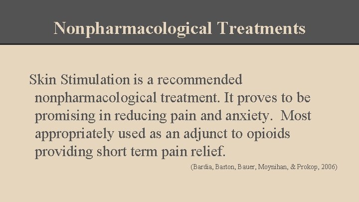 Nonpharmacological Treatments Skin Stimulation is a recommended nonpharmacological treatment. It proves to be promising