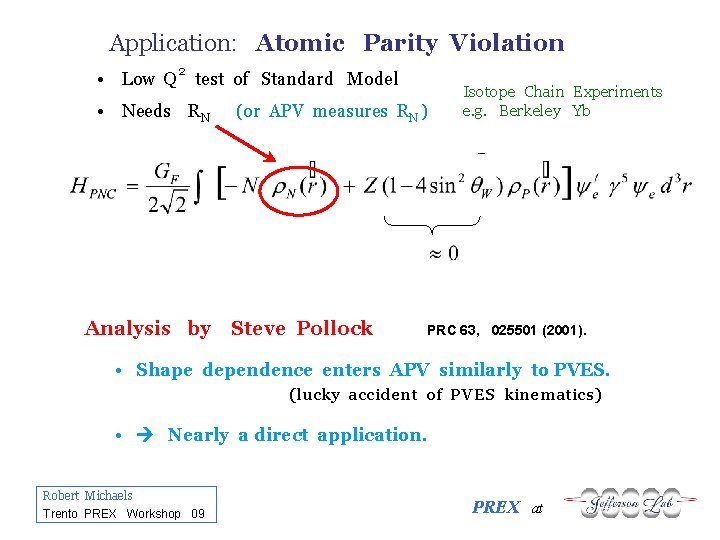 Application: Atomic Parity Violation • Low Q 2 test of Standard Model • Needs