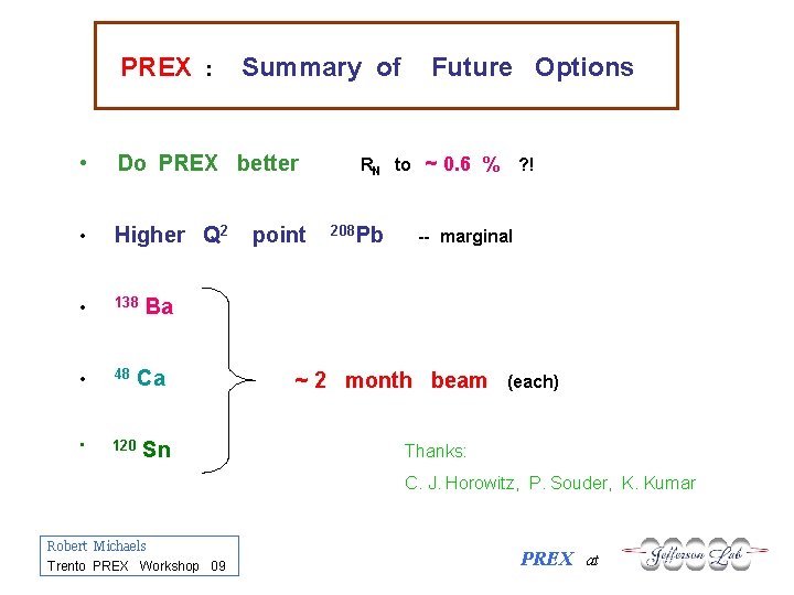PREX : Summary of • Do PREX better • Higher Q 2 • 138