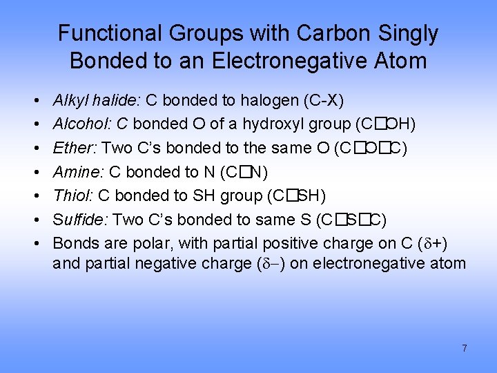 Functional Groups with Carbon Singly Bonded to an Electronegative Atom • • Alkyl halide: