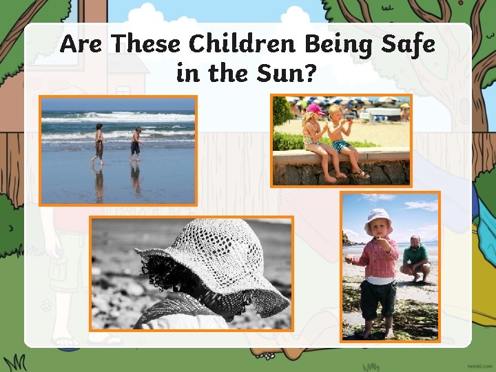 Are These Children Being Safe in the Sun? 