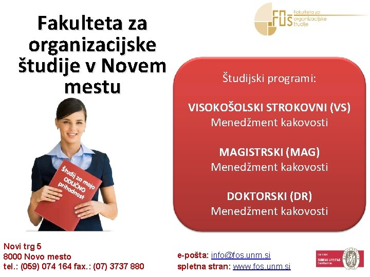 Fakulteta za organizacijske študije v Novem mestu Študijski programi: VISOKOŠOLSKI STROKOVNI (VS) Menedžment kakovosti