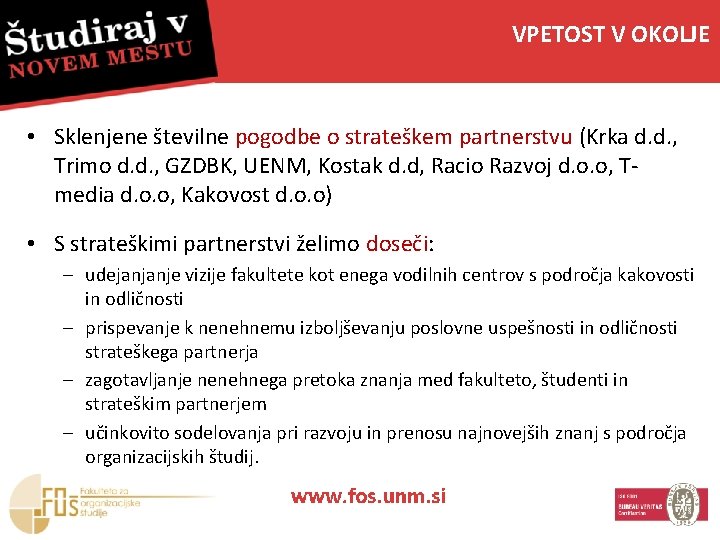 VPETOST V OKOLJE • Sklenjene številne pogodbe o strateškem partnerstvu (Krka d. d. ,