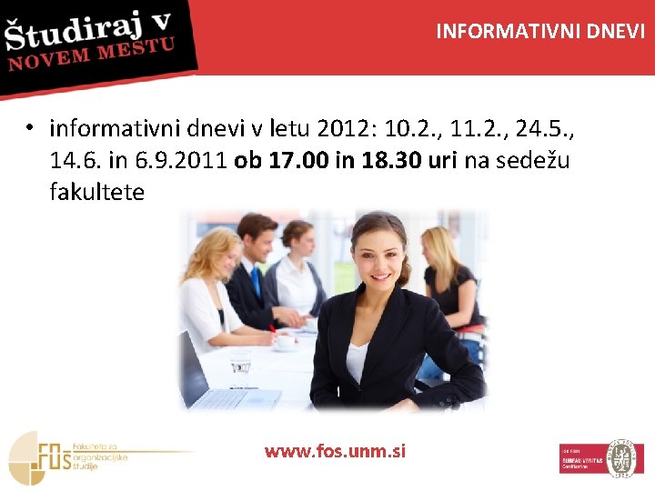 INFORMATIVNI DNEVI • informativni dnevi v letu 2012: 10. 2. , 11. 2. ,