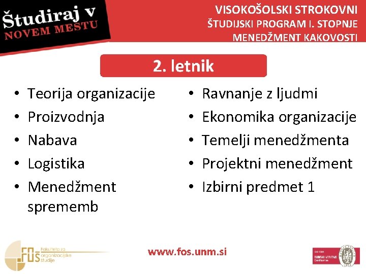 VISOKOŠOLSKI STROKOVNI ŠTUDIJSKI PROGRAM I. STOPNJE MENEDŽMENT KAKOVOSTI • • • Teorija organizacije Proizvodnja