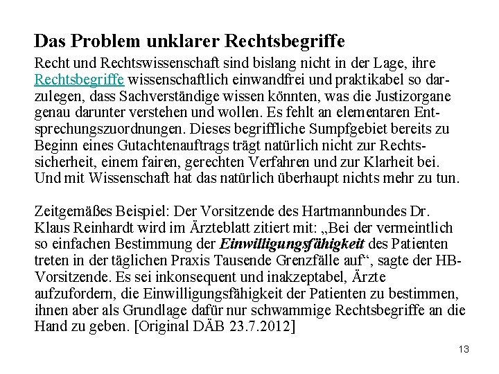 Das Problem unklarer Rechtsbegriffe Recht und Rechtswissenschaft sind bislang nicht in der Lage, ihre