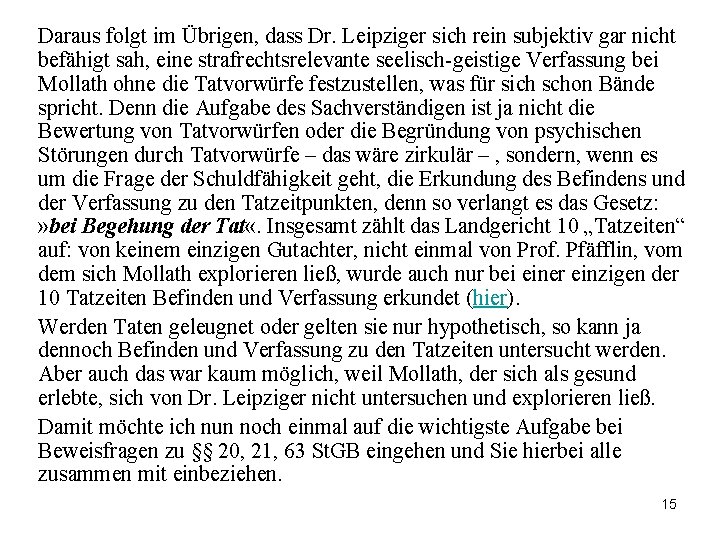 Daraus folgt im Übrigen, dass Dr. Leipziger sich rein subjektiv gar nicht befähigt sah,