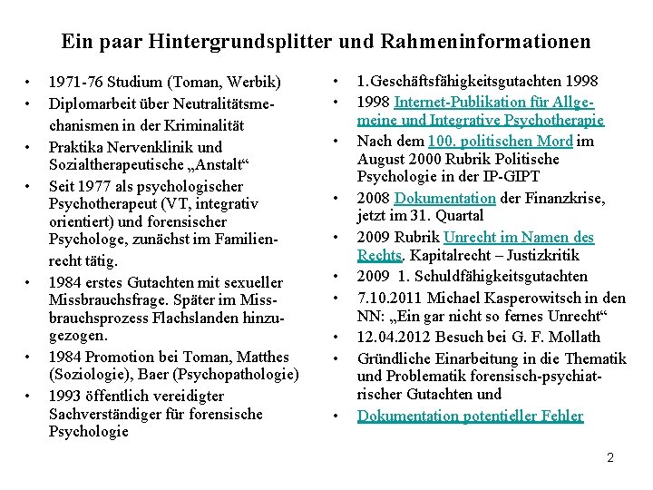 Ein paar Hintergrundsplitter und Rahmeninformationen • • 1971 -76 Studium (Toman, Werbik) Diplomarbeit über