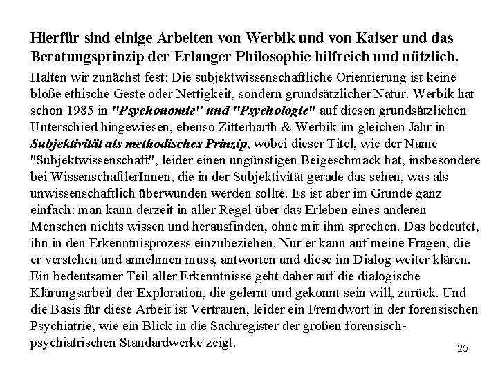 Hierfür sind einige Arbeiten von Werbik und von Kaiser und das Beratungsprinzip der Erlanger