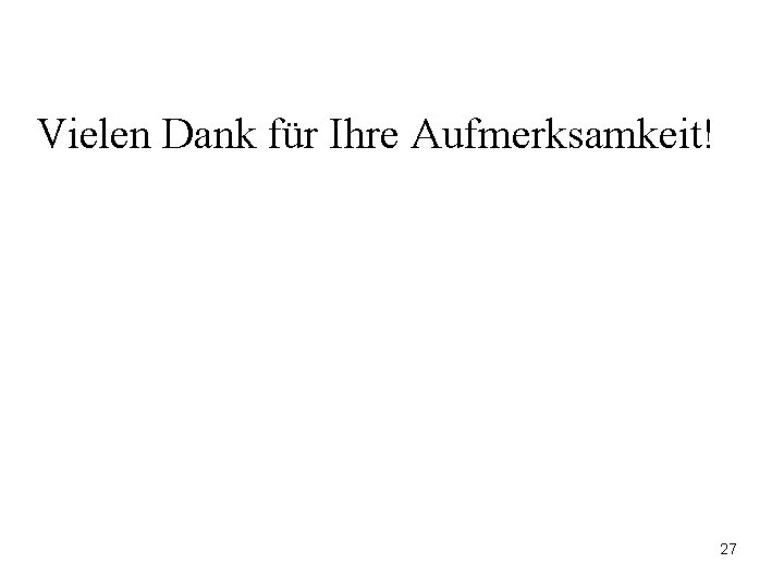 Vielen Dank für Ihre Aufmerksamkeit! 27 