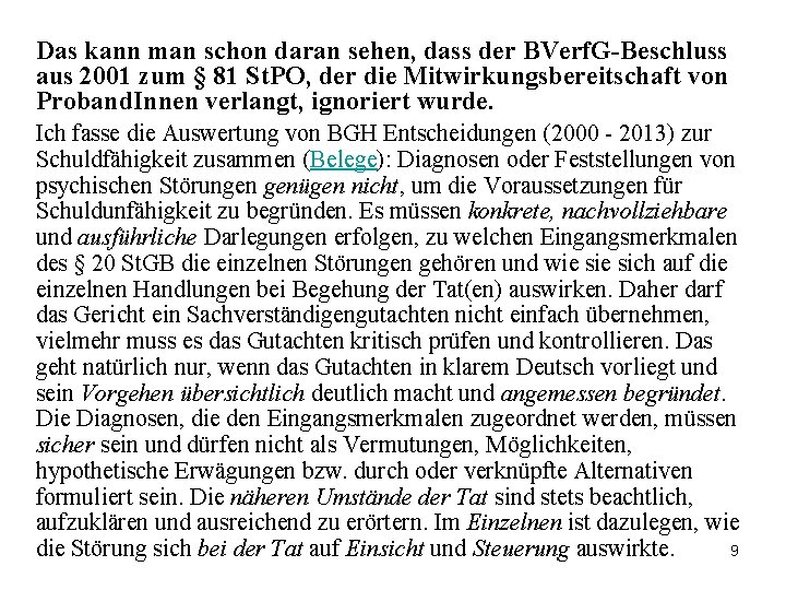 Das kann man schon daran sehen, dass der BVerf. G-Beschluss aus 2001 zum §