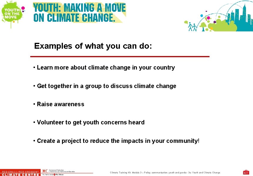 Examples of what you can do: • Learn more about climate change in your