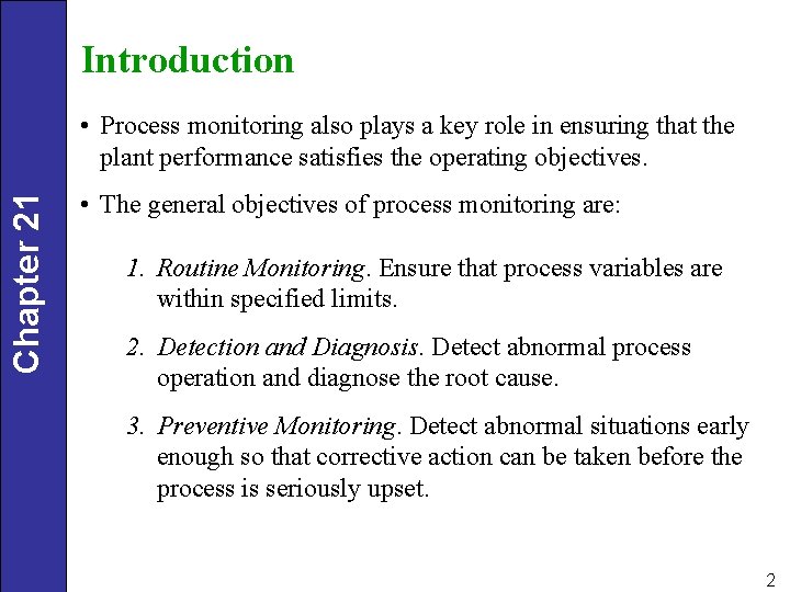 Introduction Chapter 21 • Process monitoring also plays a key role in ensuring that