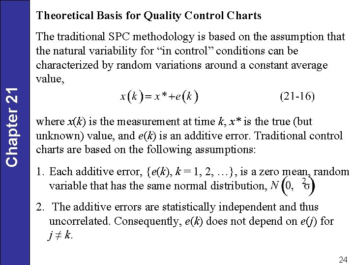 Theoretical Basis for Quality Control Charts Chapter 21 The traditional SPC methodology is based