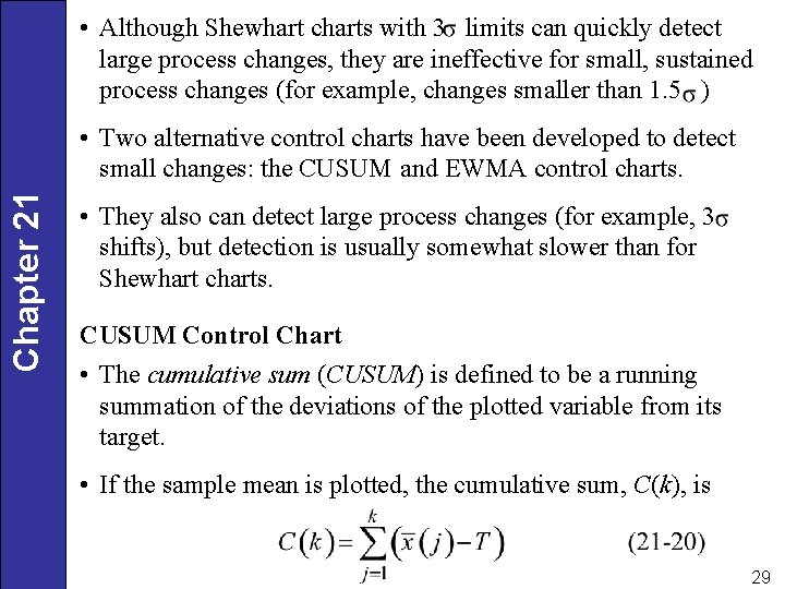  • Although Shewhart charts with 3 limits can quickly detect large process changes,