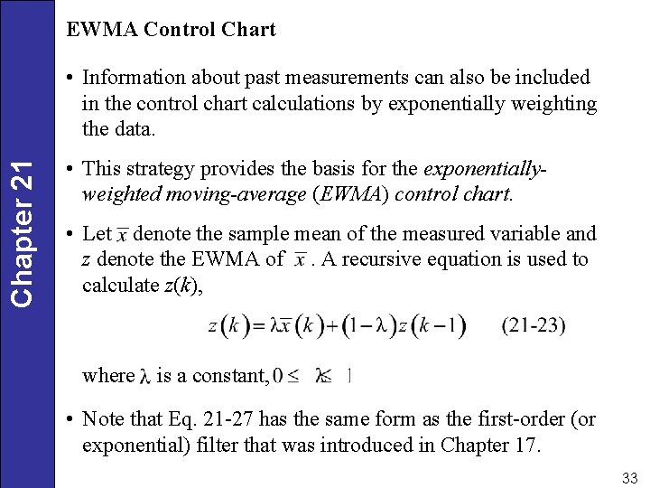 EWMA Control Chart Chapter 21 • Information about past measurements can also be included