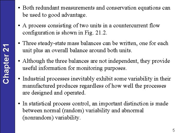 • Both redundant measurements and conservation equations can be used to good advantage.