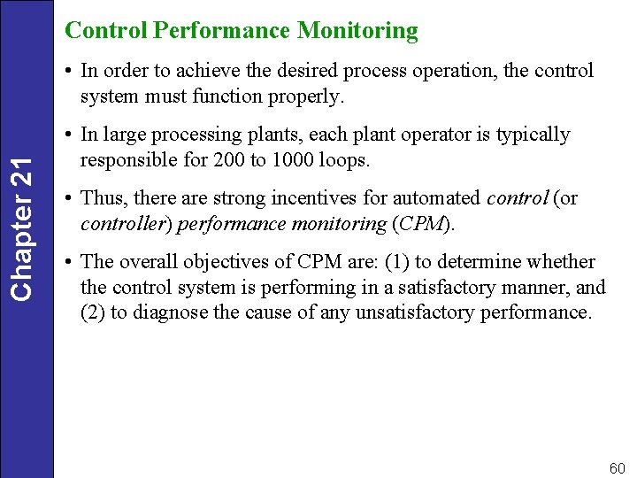 Control Performance Monitoring Chapter 21 • In order to achieve the desired process operation,