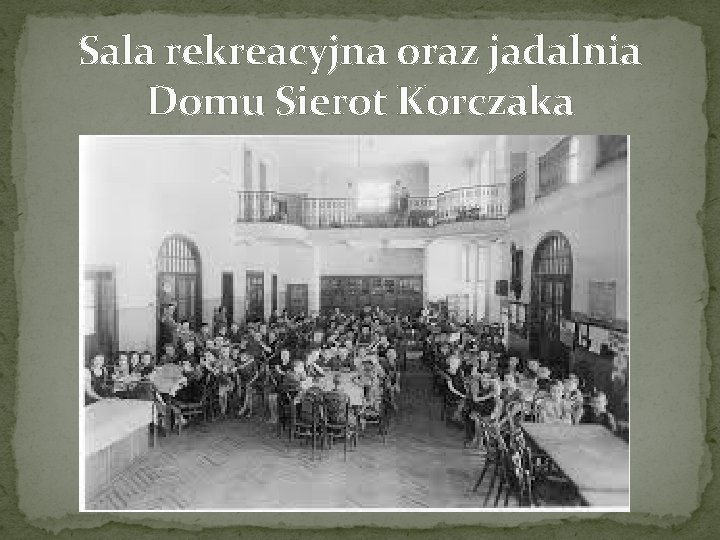 Sala rekreacyjna oraz jadalnia Domu Sierot Korczaka 