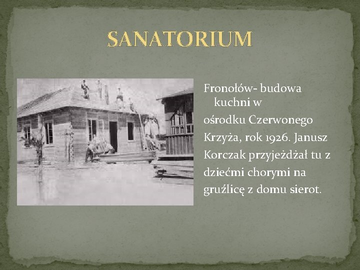 SANATORIUM Fronołów- budowa kuchni w ośrodku Czerwonego Krzyża, rok 1926. Janusz Korczak przyjeżdżał tu SANATORIUM Fronołów- budowa kuchni w ośrodku Czerwonego Krzyża, rok 1926. Janusz Korczak przyjeżdżał tu
