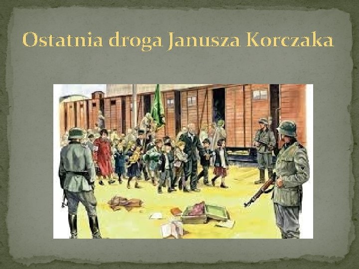 Ostatnia droga Janusza Korczaka 