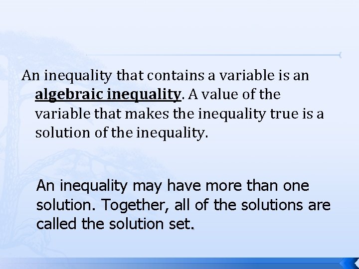 An inequality that contains a variable is an algebraic inequality. A value of the