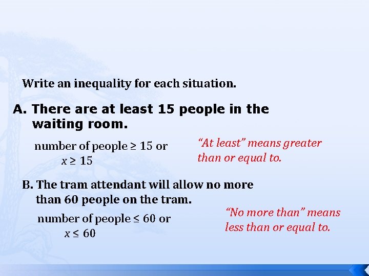 Write an inequality for each situation. A. There at least 15 people in the