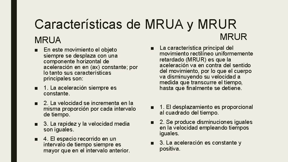 Características de MRUA y MRUR MRUA ■ En este movimiento el objeto siempre se