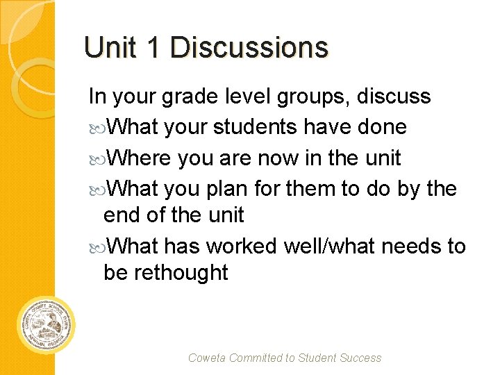 Unit 1 Discussions In your grade level groups, discuss What your students have done