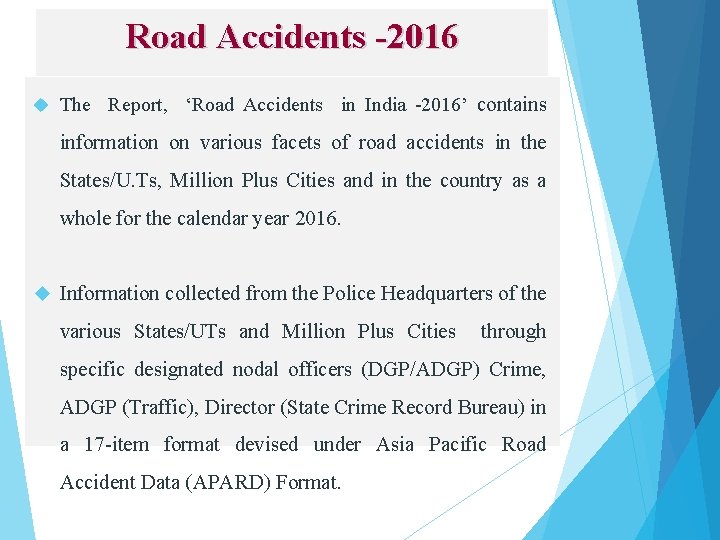 Road Accidents -2016 The Report, ‘Road Accidents in India -2016’ contains information on various