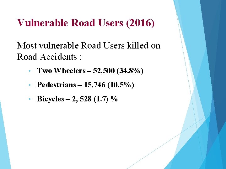 Vulnerable Road Users (2016) Most vulnerable Road Users killed on Road Accidents : •