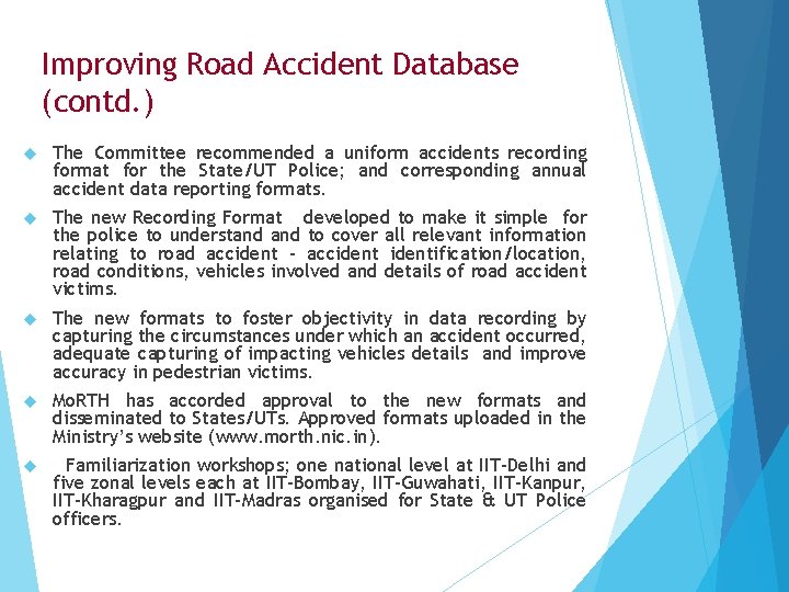 Improving Road Accident Database (contd. ) The Committee recommended a uniform accidents recording format