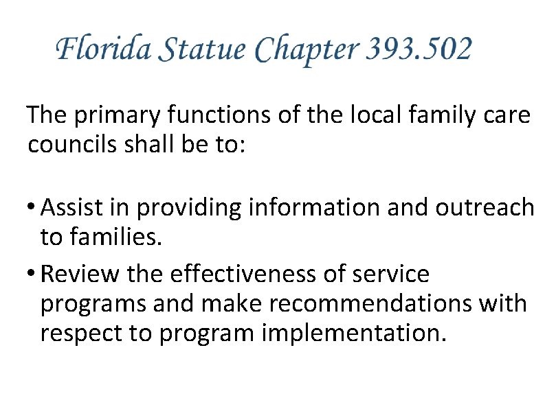The primary functions of the local family care councils shall be to: • Assist
