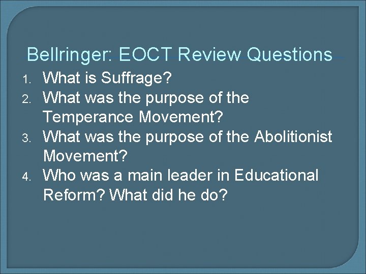Bellringer: EOCT Review Questions 1. 2. 3. 4. What is Suffrage? What was the