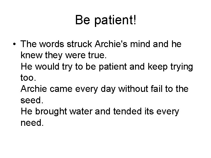 Be patient! • The words struck Archie's mind and he knew they were true.