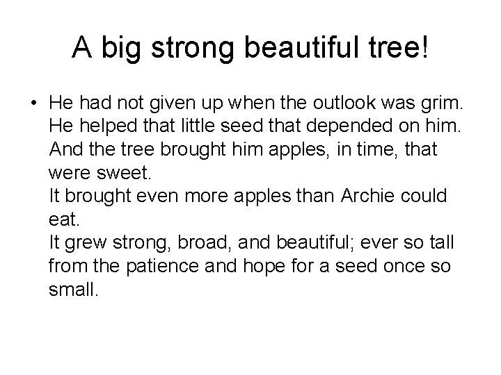 A big strong beautiful tree! • He had not given up when the outlook